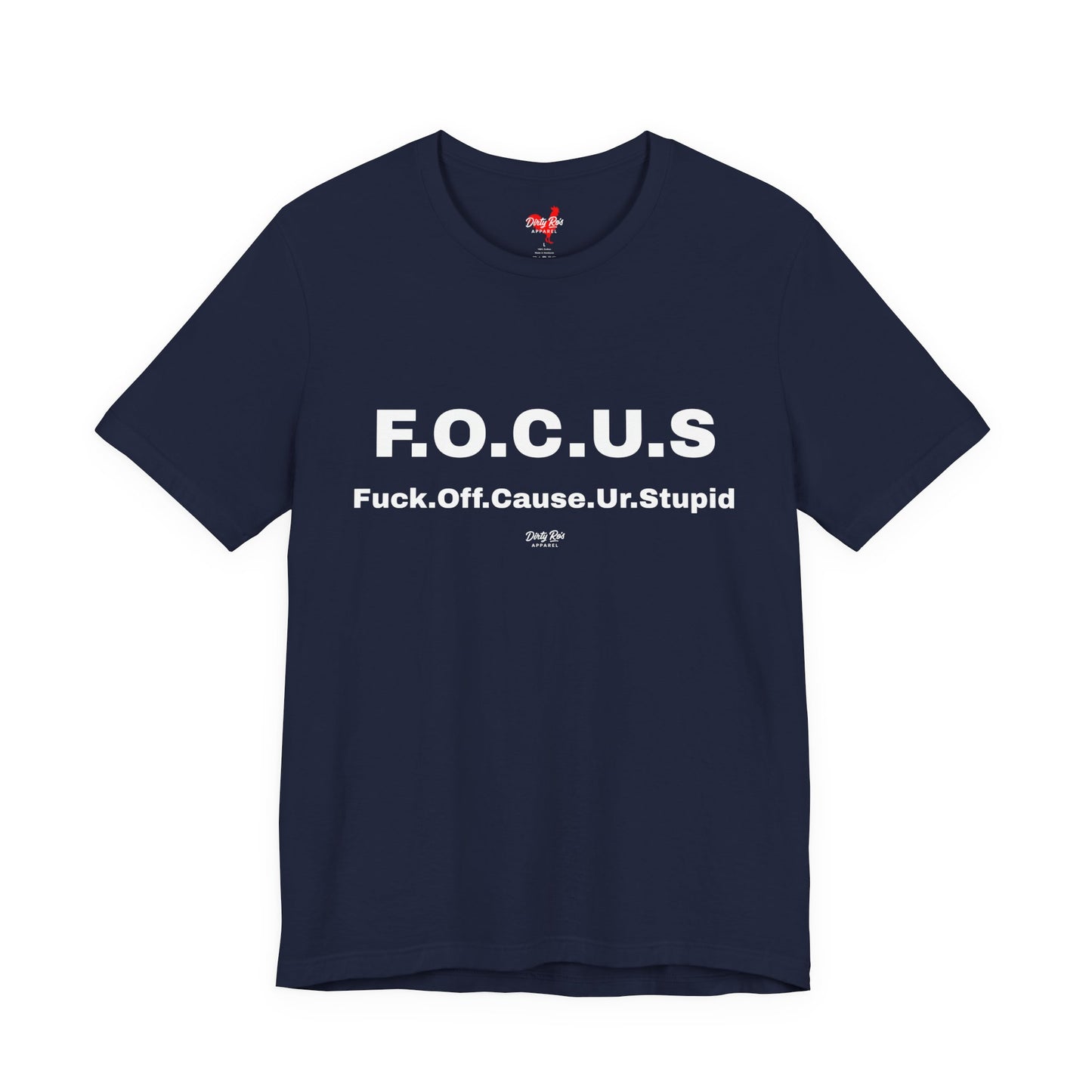 Funny F.O.C.U.S Acronym T-Shirt – Offensive Sarcastic Humor Tee