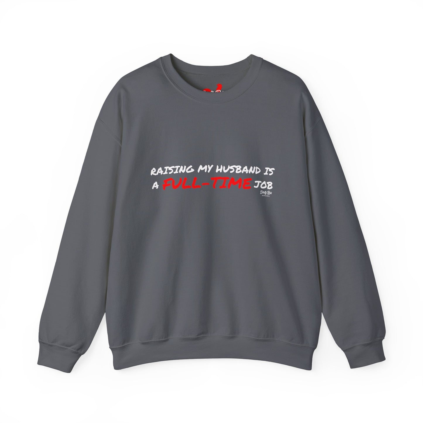 Raising My Husband is a Full Time Job | Crewneck Sweatshirt