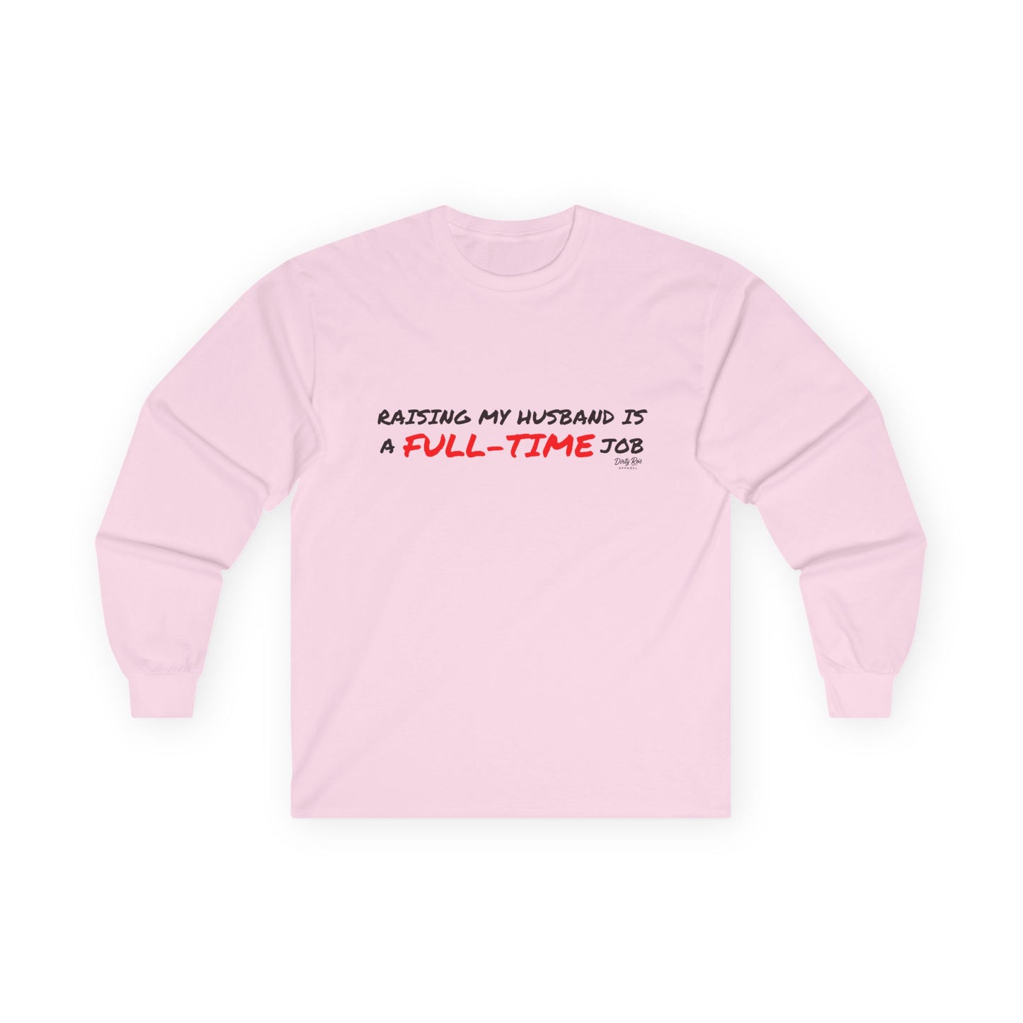 Raising My Husband is a Full Time Job | Long Sleeve Tee