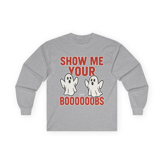 Show Me Your Boooooobs | Long Sleeve Tee