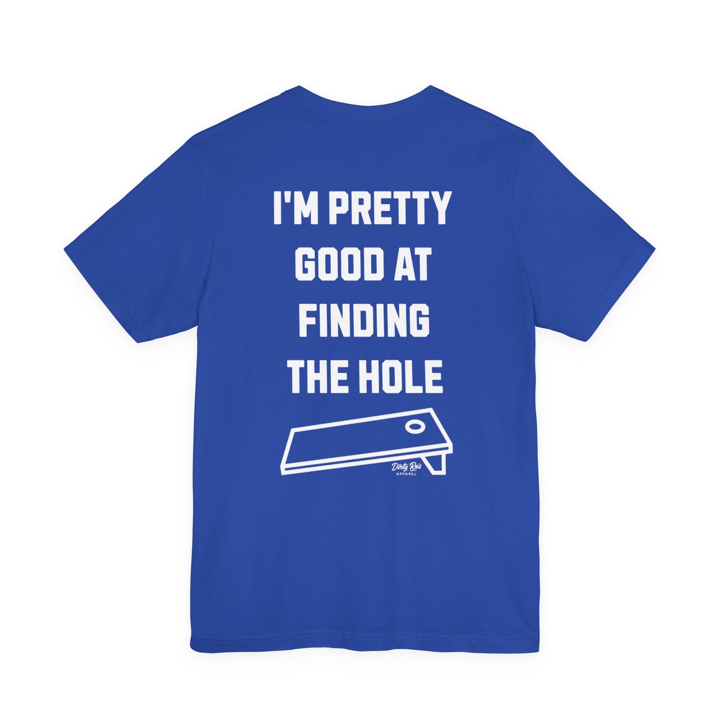 I'm Pretty Good At Finding the Hole – Sarcastic Cornhole Shirt, Backyard Toss Tee