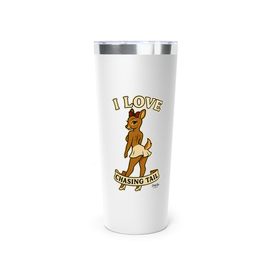 I Love Chasing Tail | 22oz Tumbler