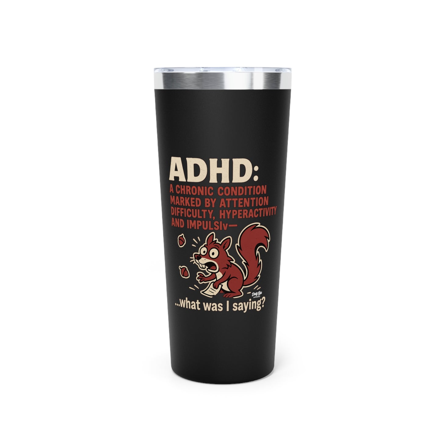ADHD Squirrel Moment | 22oz Tumbler