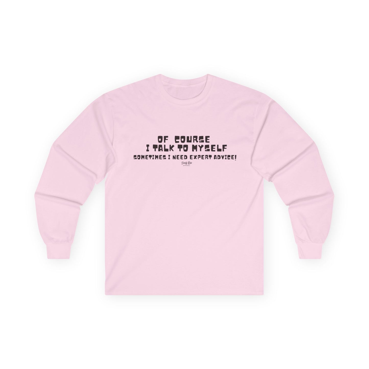 Of Course I Talk to Myself  | Long Sleeve Tee