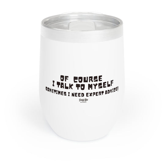 Of Course I Talk to Myself  | 12oz Tumbler