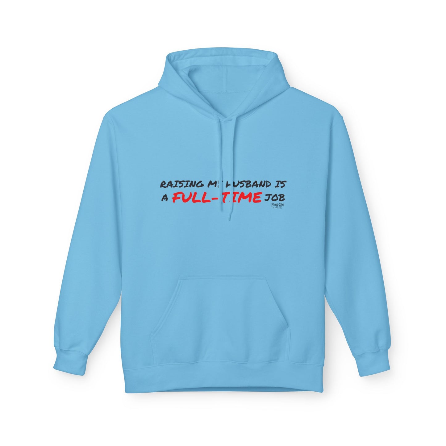 Raising My Husband is a Full Time Job | Everyday Hoodie