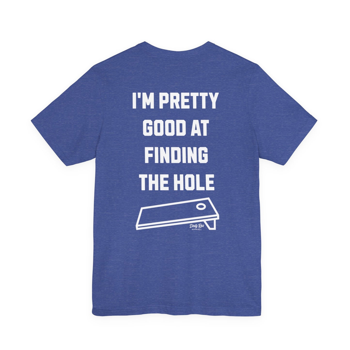 I'm Pretty Good At Finding the Hole – Sarcastic Cornhole Shirt, Backyard Toss Tee