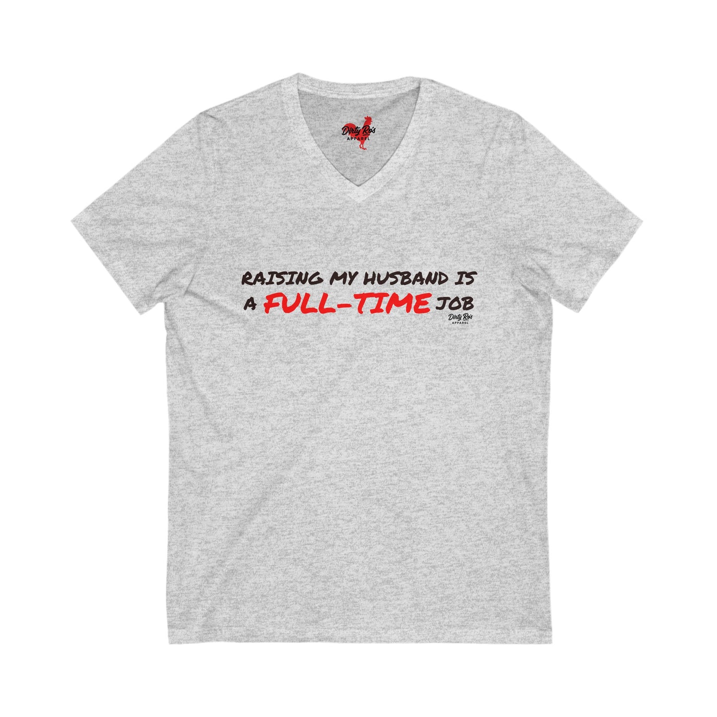 Raising My Husband is a Full Time Job | V-Neck Tee