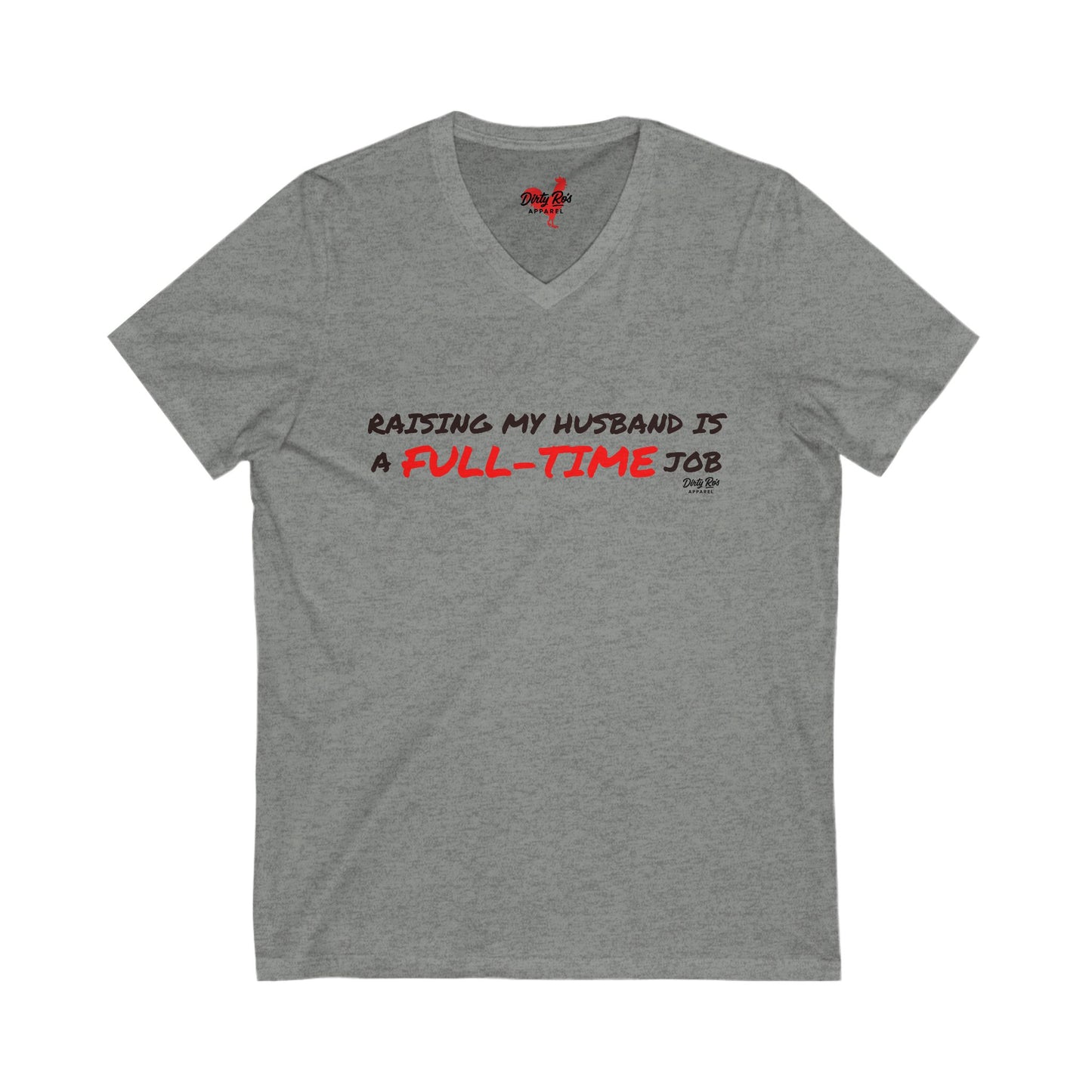Raising My Husband is a Full Time Job | V-Neck Tee