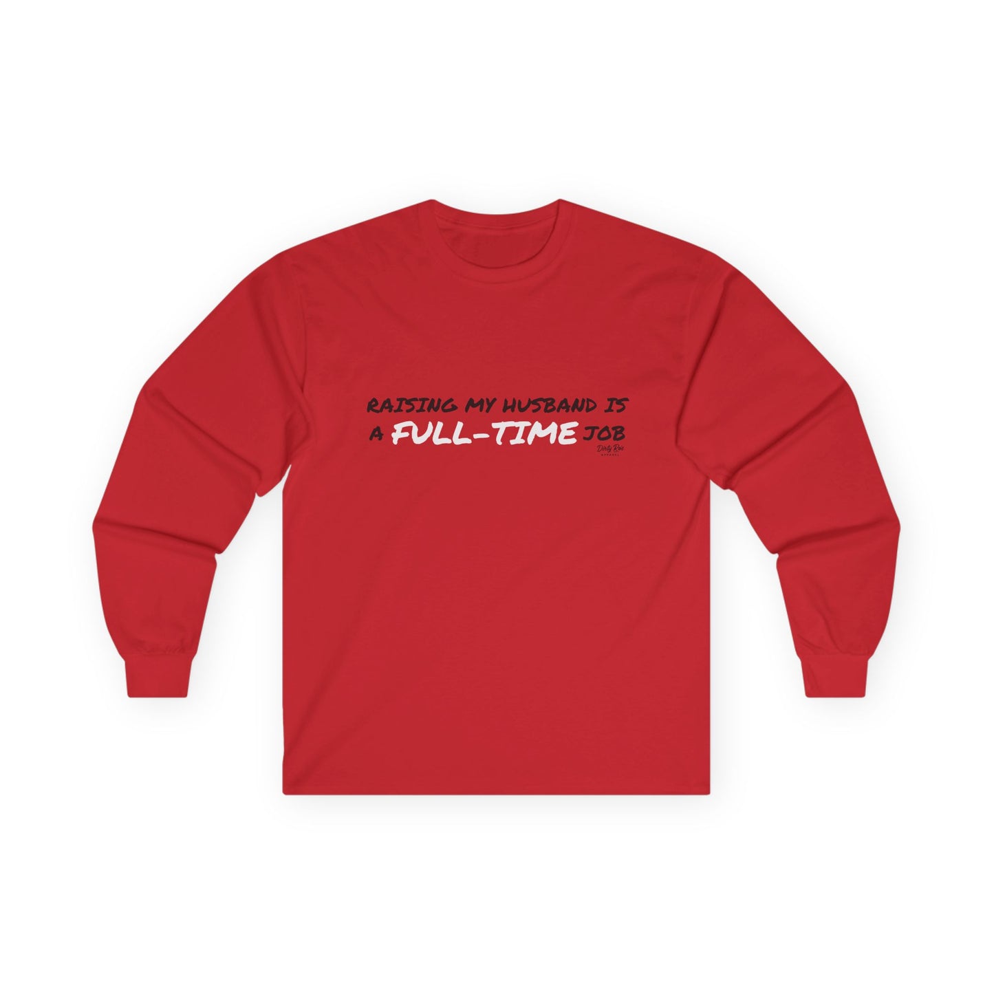 Raising My Husband is a Full Time Job | Long Sleeve Tee