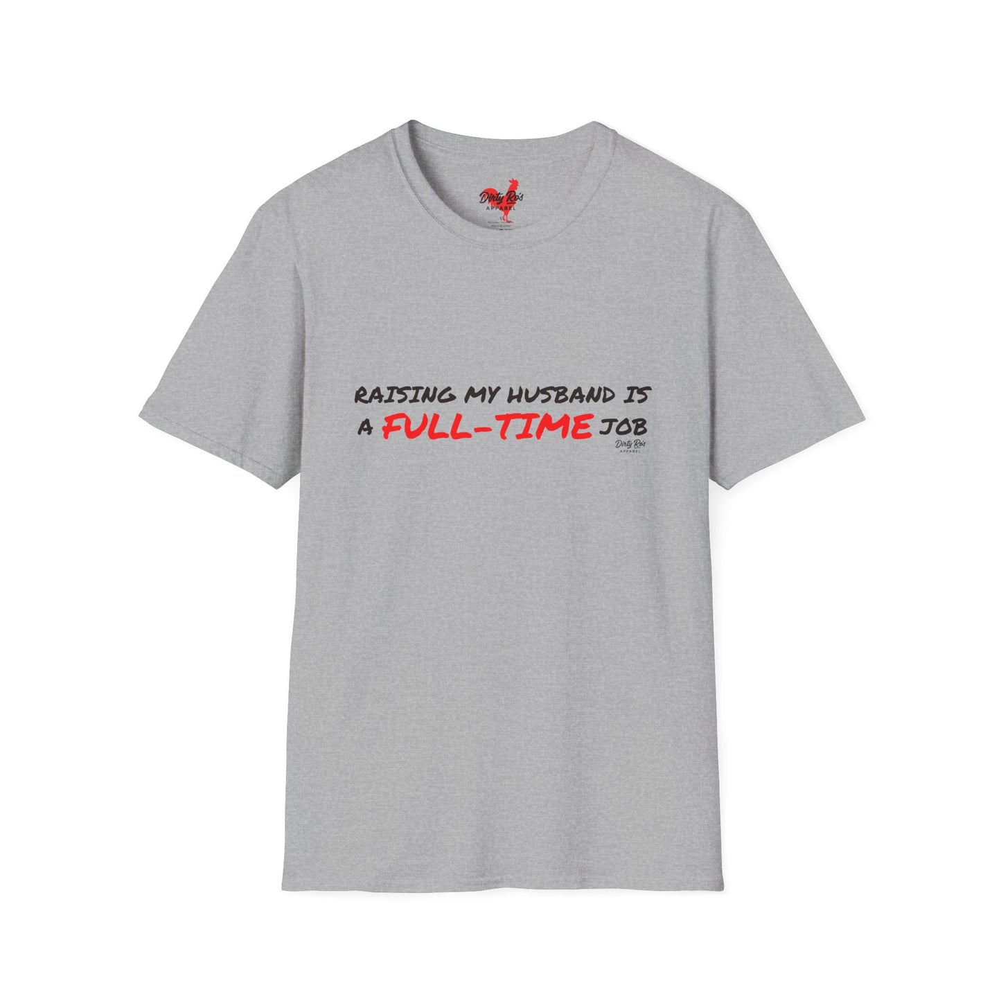 Raising My Husband is a Full Time Job | Soft AF Tee