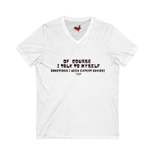 Of Course I Talk to Myself  | V-Neck Tee