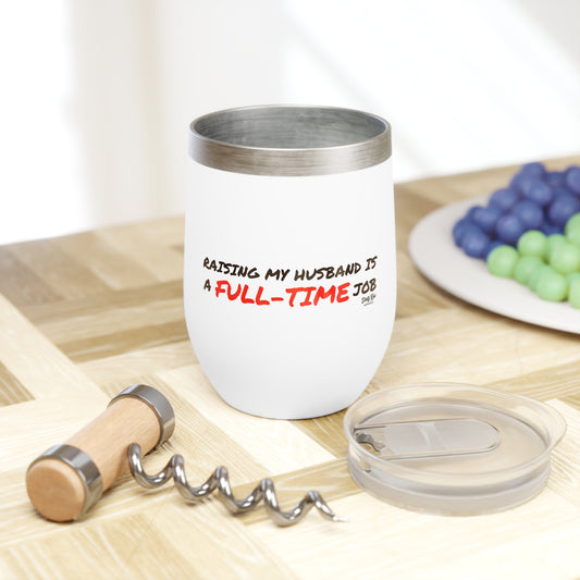 Raising My Husband is a Full Time Job | 12oz Tumbler
