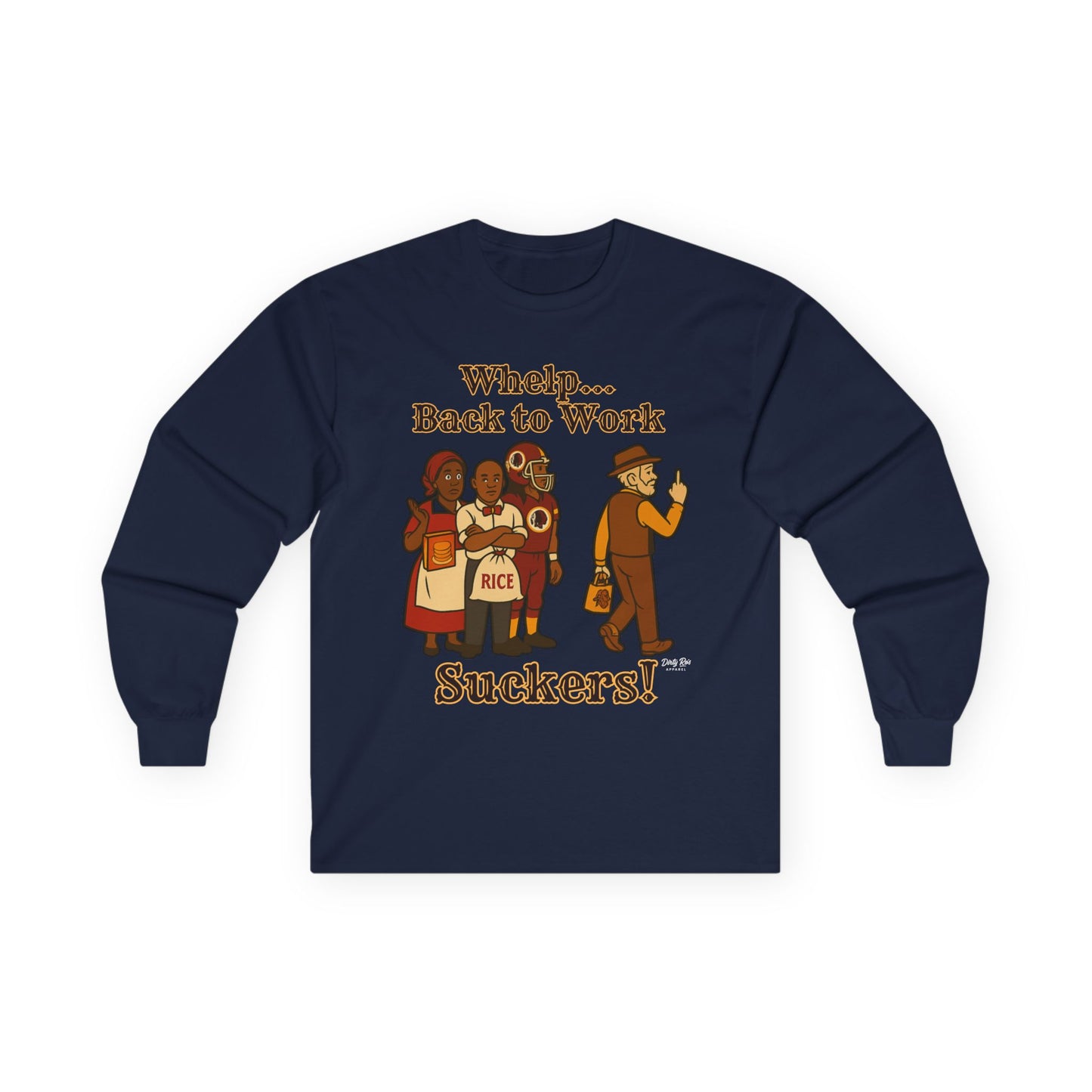 Whelp… Back to Work, Suckers! | Long Sleeve Tee