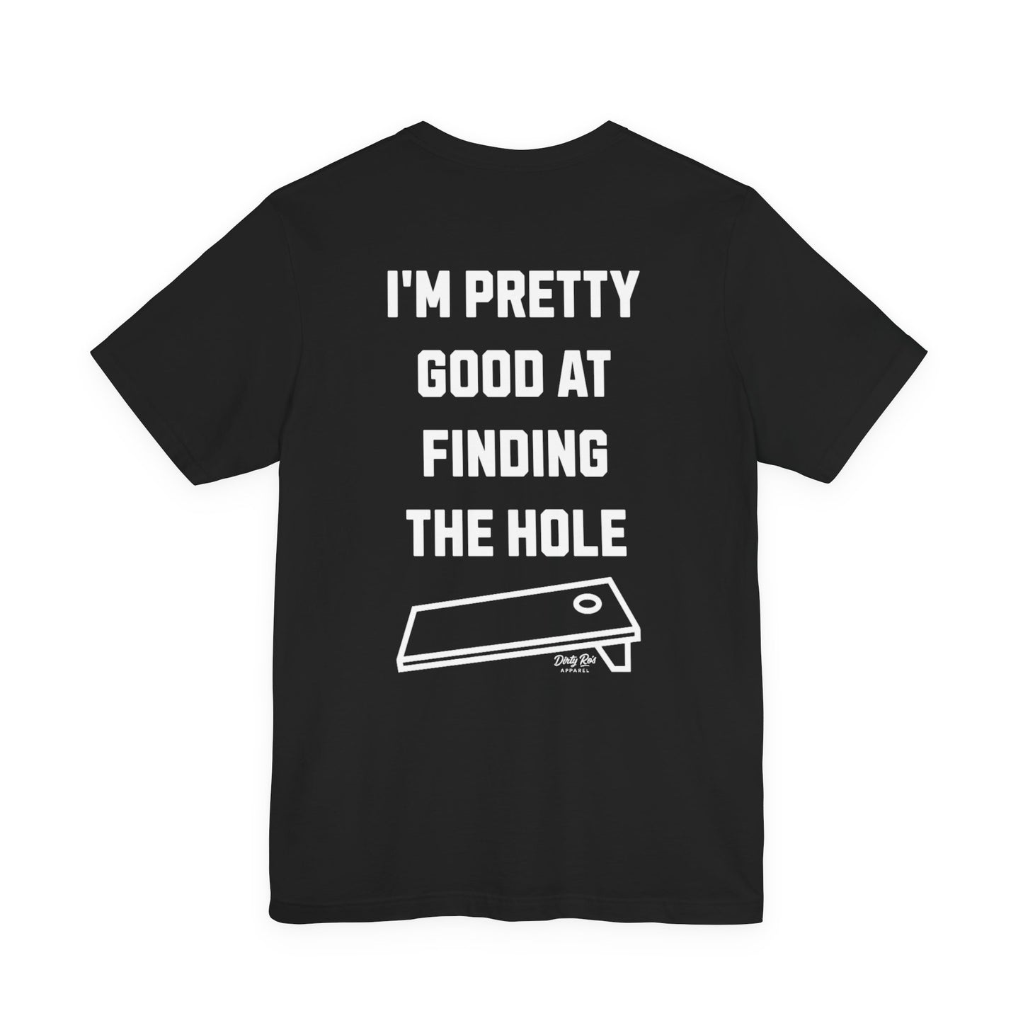 I'm Pretty Good At Finding the Hole – Sarcastic Cornhole Shirt, Backyard Toss Tee