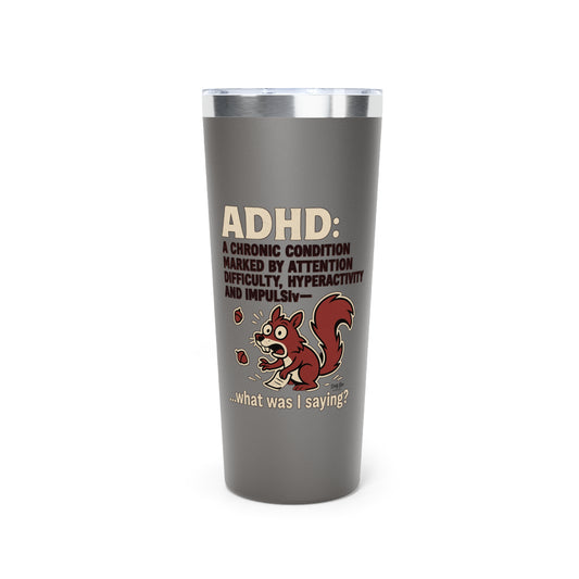 ADHD Squirrel Moment | 22oz Tumbler