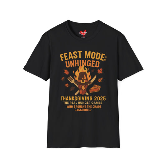 Feast Mode: Unhinged — Thanksgiving 2025 Edition | Soft AF Tee