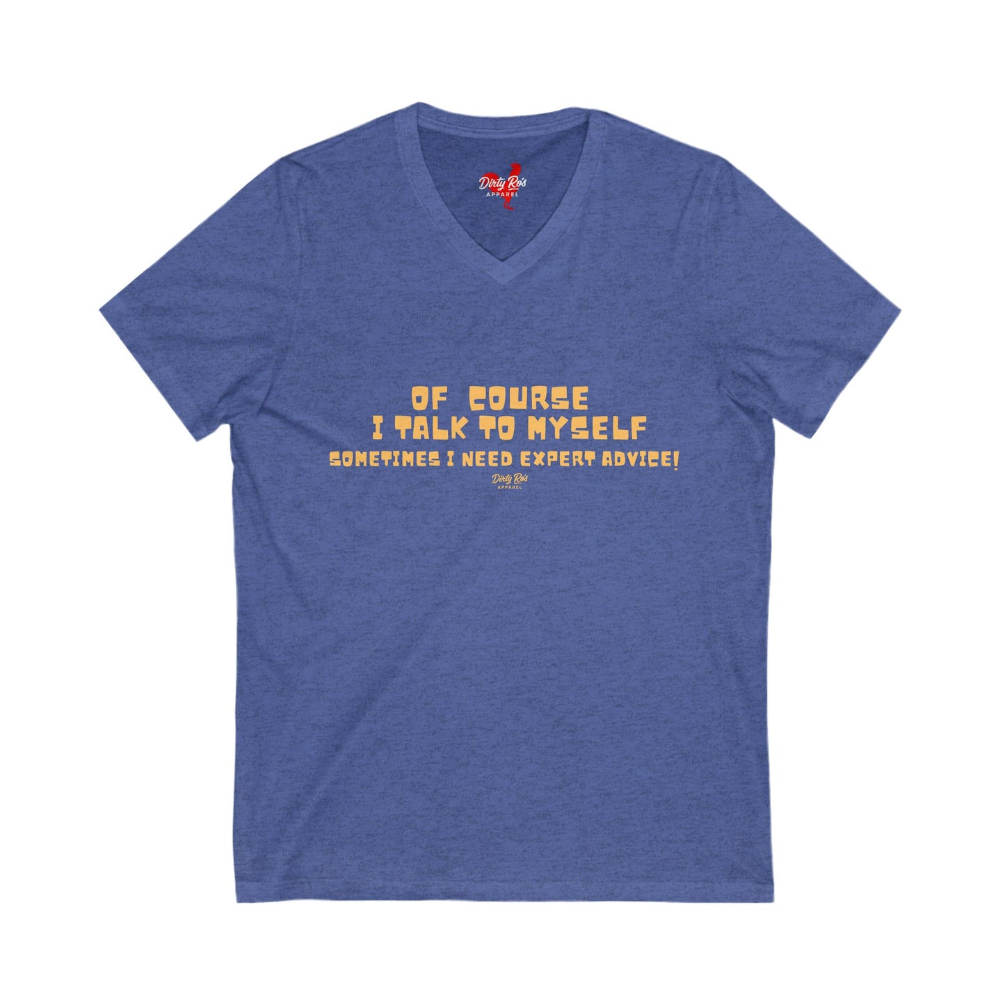 Of Course I Talk to Myself  | V-Neck Tee