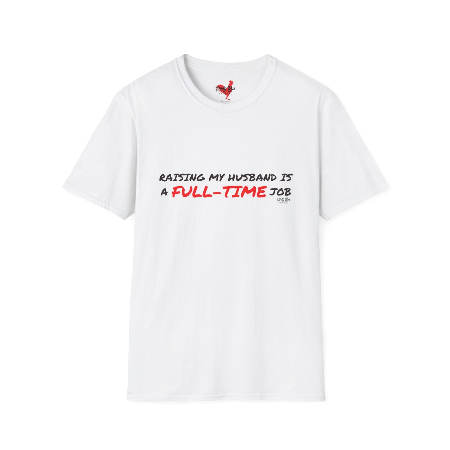 Raising My Husband is a Full Time Job | Soft AF Tee
