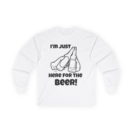 I’m Just Here for the Beer | Long Sleeve Tee