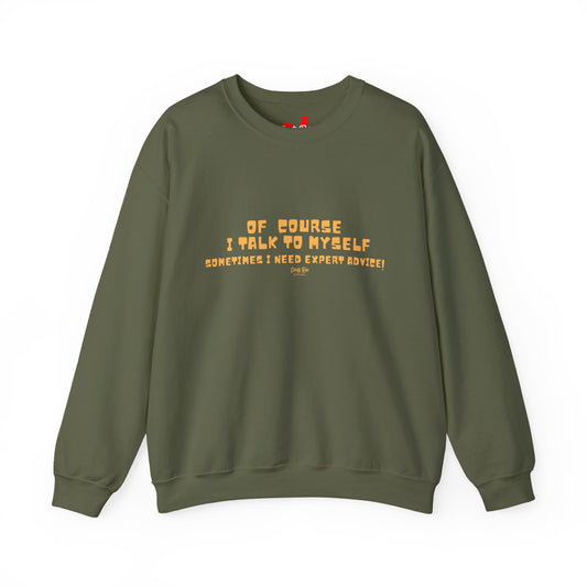 Of Course I Talk to Myself  | Crewneck Sweatshirt