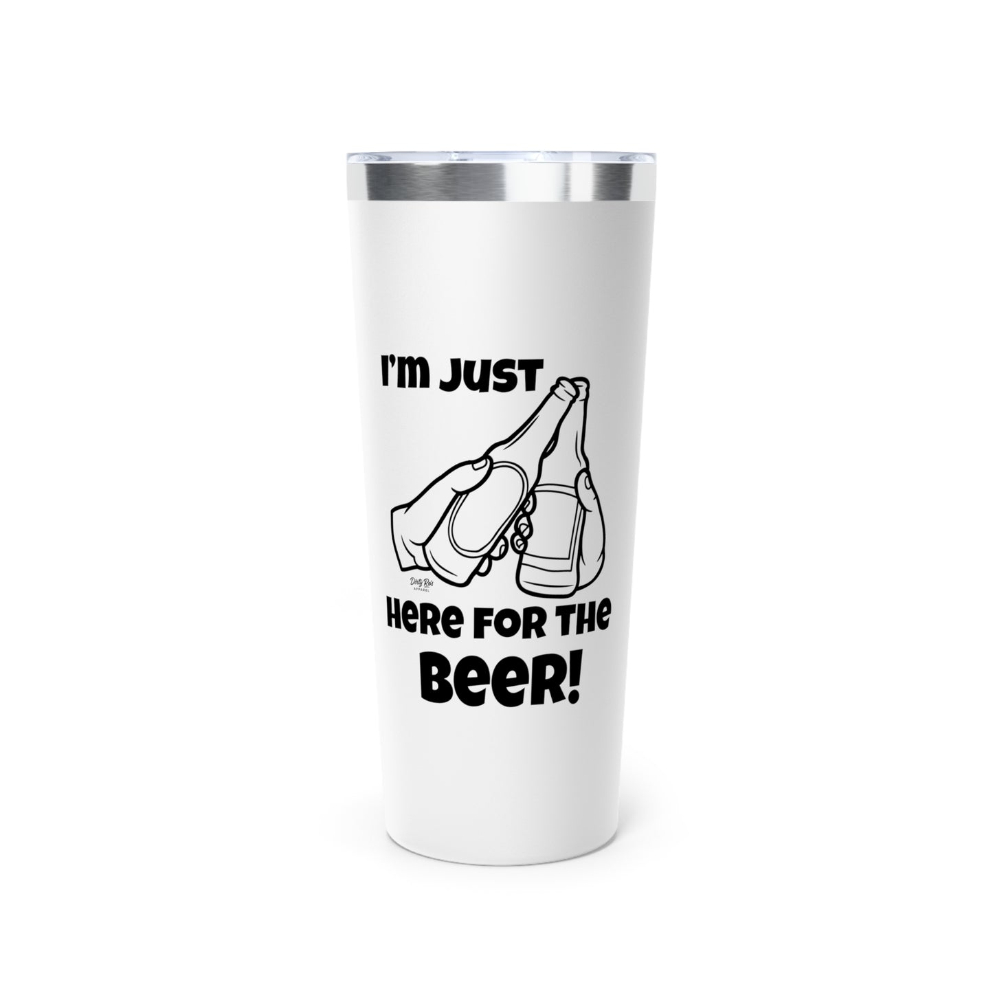 I’m Just Here for the Beer | 22oz Tumbler