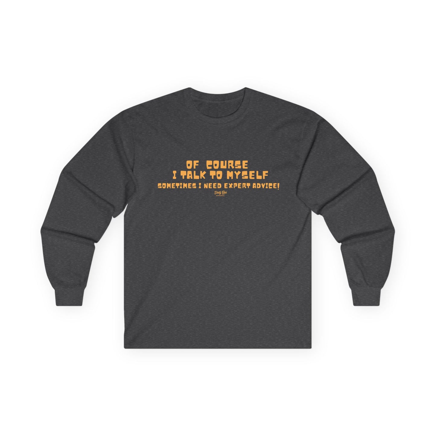 Of Course I Talk to Myself  | Long Sleeve Tee