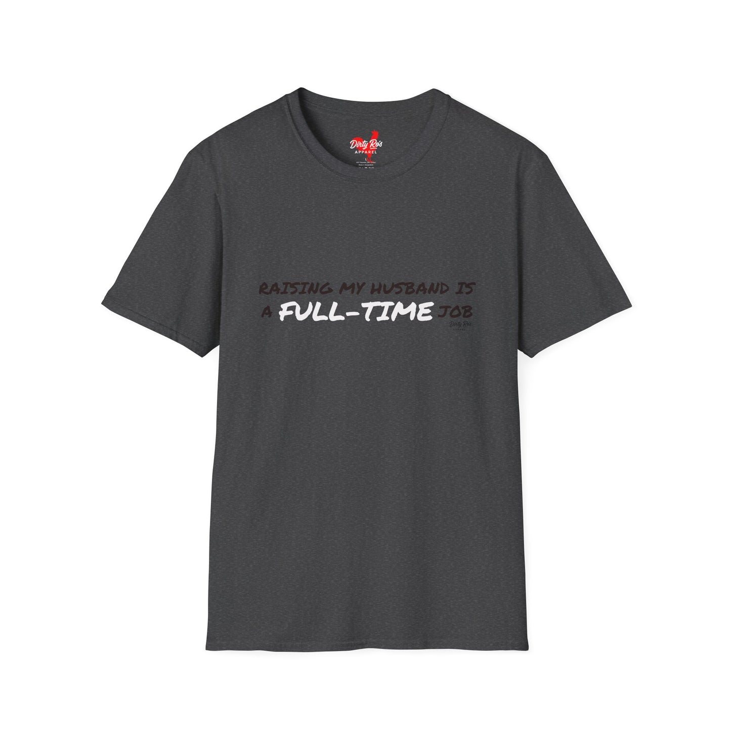 Raising My Husband is a Full Time Job | Soft AF Tee