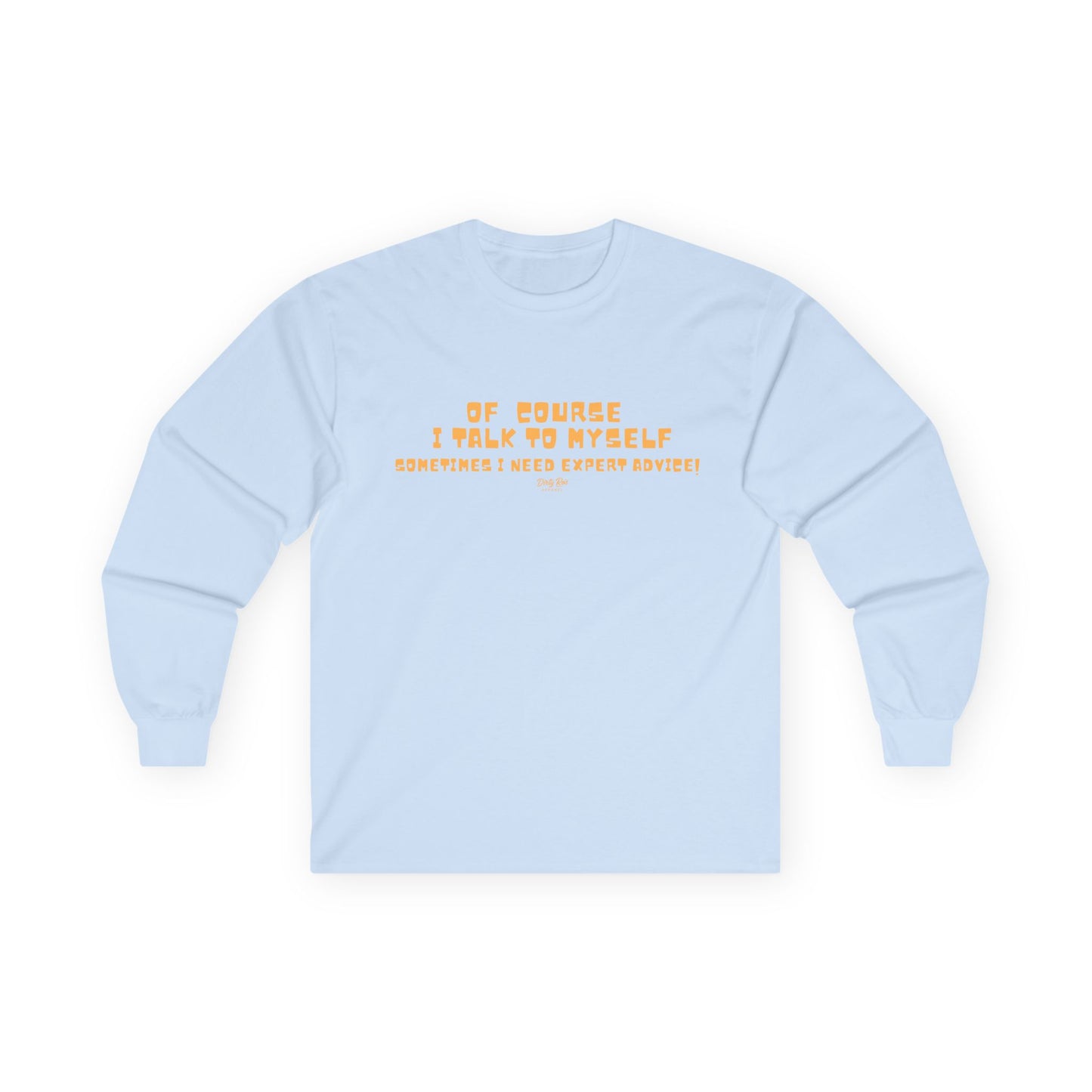 Of Course I Talk to Myself  | Long Sleeve Tee