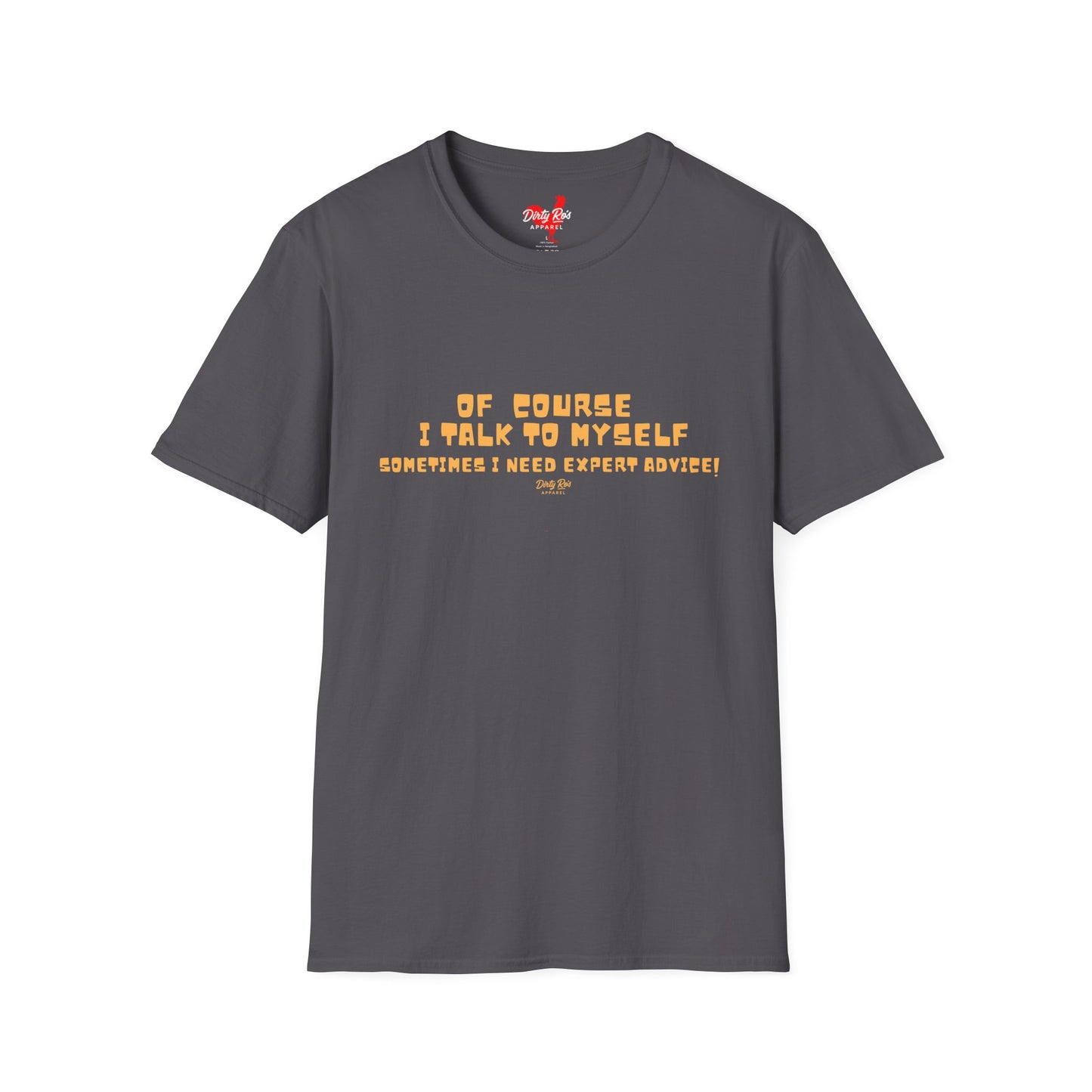 Of Course I Talk to Myself  | Soft AF Tee