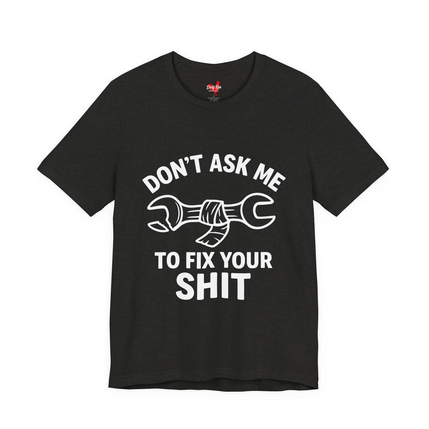 Funny Don’t Ask Me to Fix Your Sht T-Shirt – Sarcastic Mechanic Humor Tee
