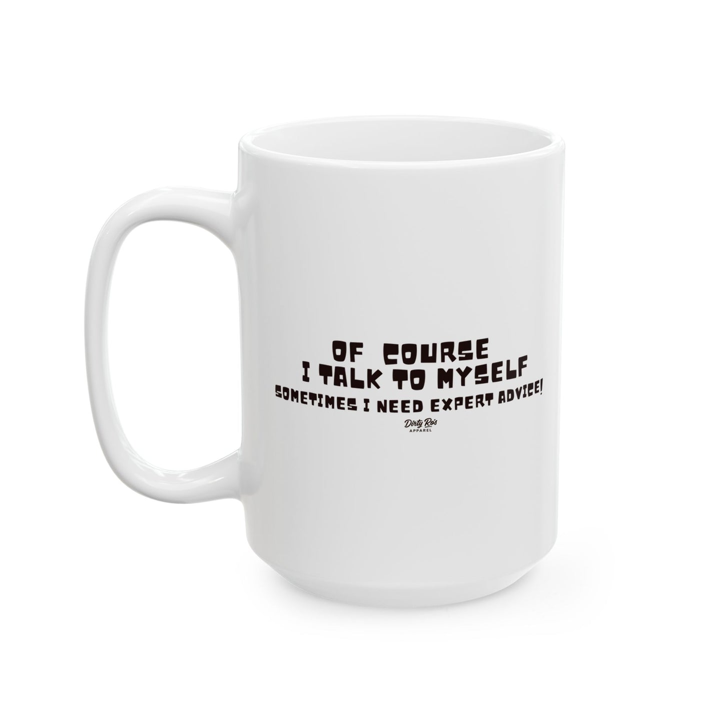 Of Course I Talk to Myself  | Coffee Mug
