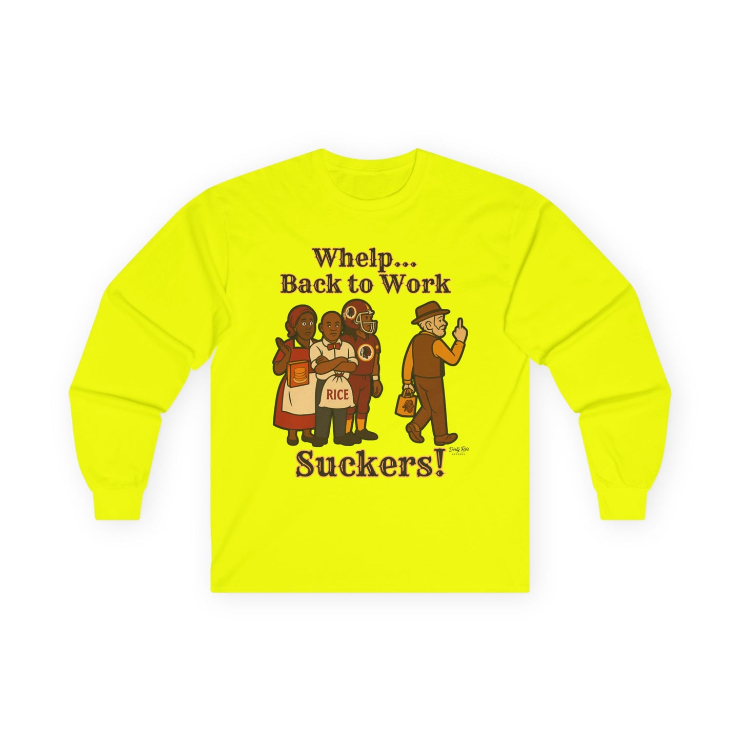 Whelp… Back to Work, Suckers! | Long Sleeve Tee