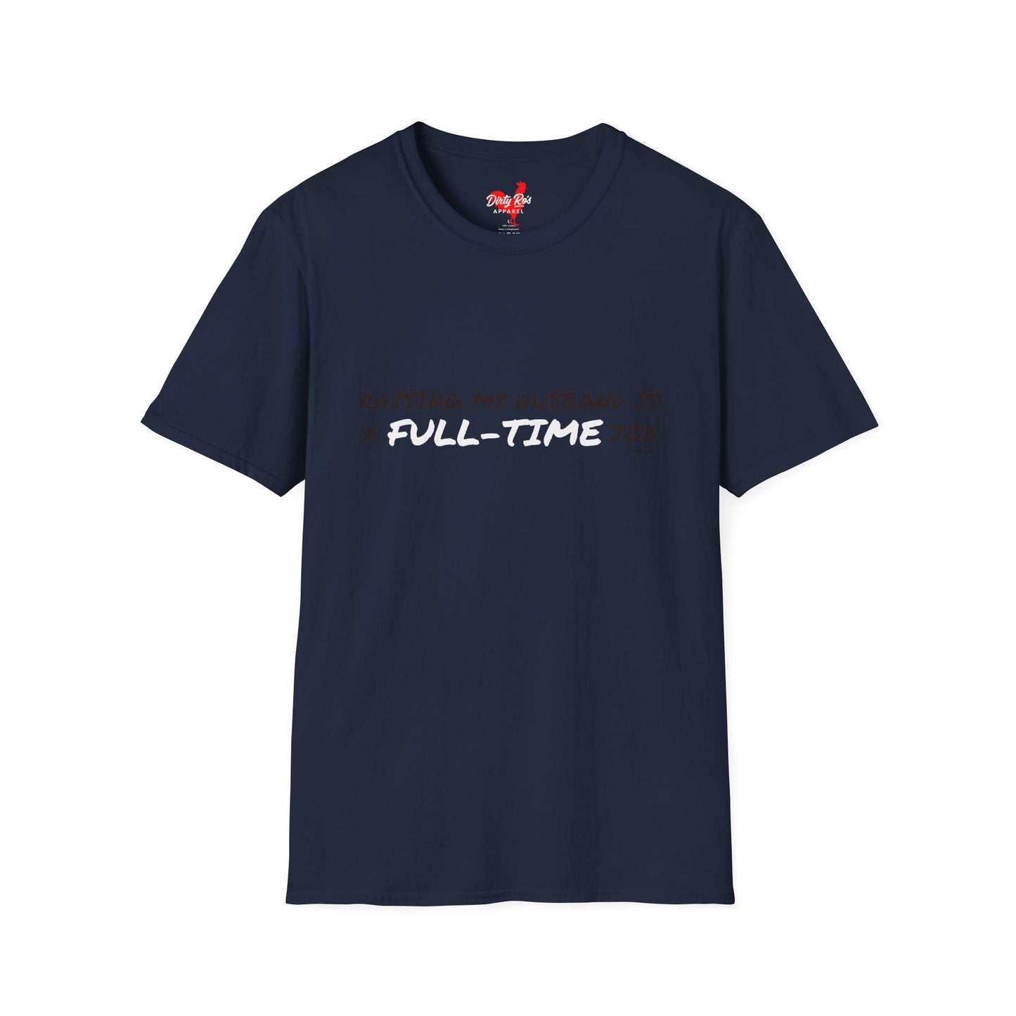 Raising My Husband is a Full Time Job | Soft AF Tee