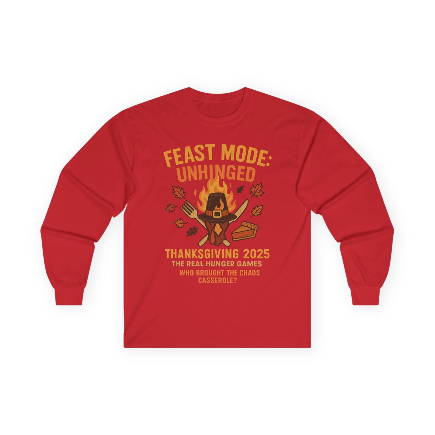 Feast Mode: Unhinged — Thanksgiving 2025 Edition | Long Sleeve Tee