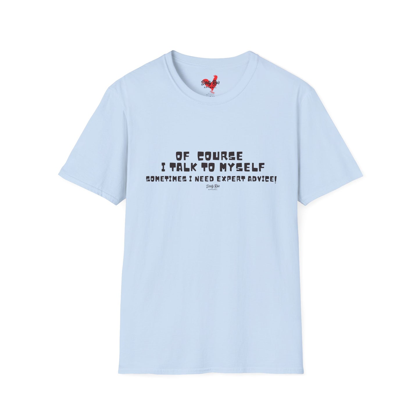 Of Course I Talk to Myself  | Soft AF Tee