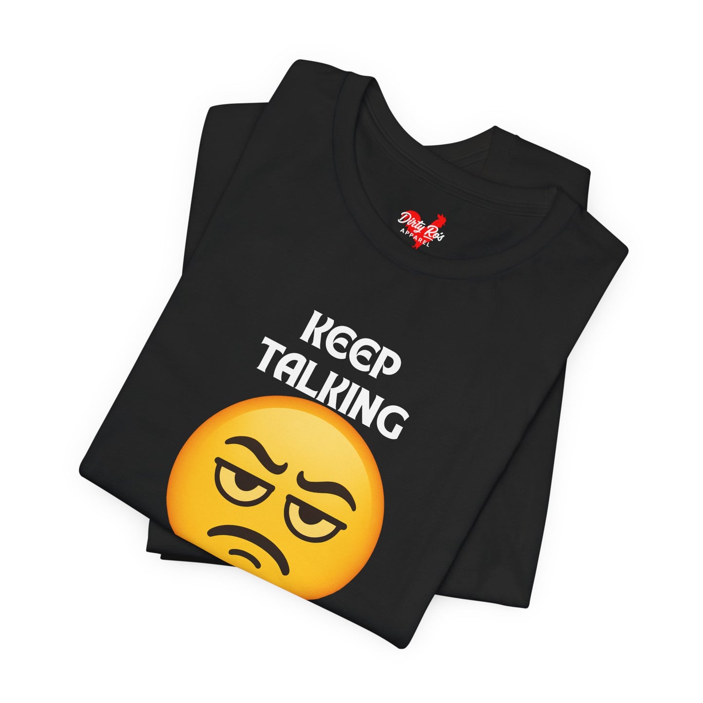 Funny Keep Talking I Don’t Care T-Shirt – Sarcastic Emoji Humor Tee