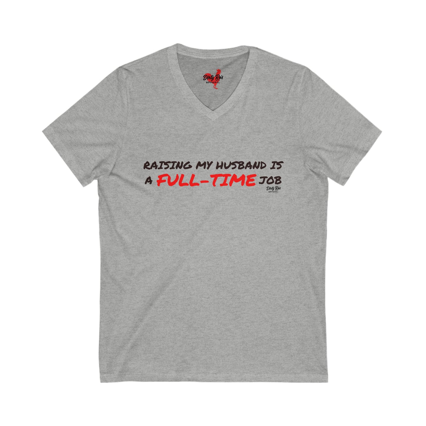 Raising My Husband is a Full Time Job | V-Neck Tee