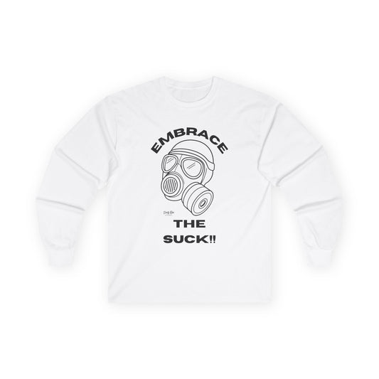 Embrace the Suck | Long Sleeve Tee