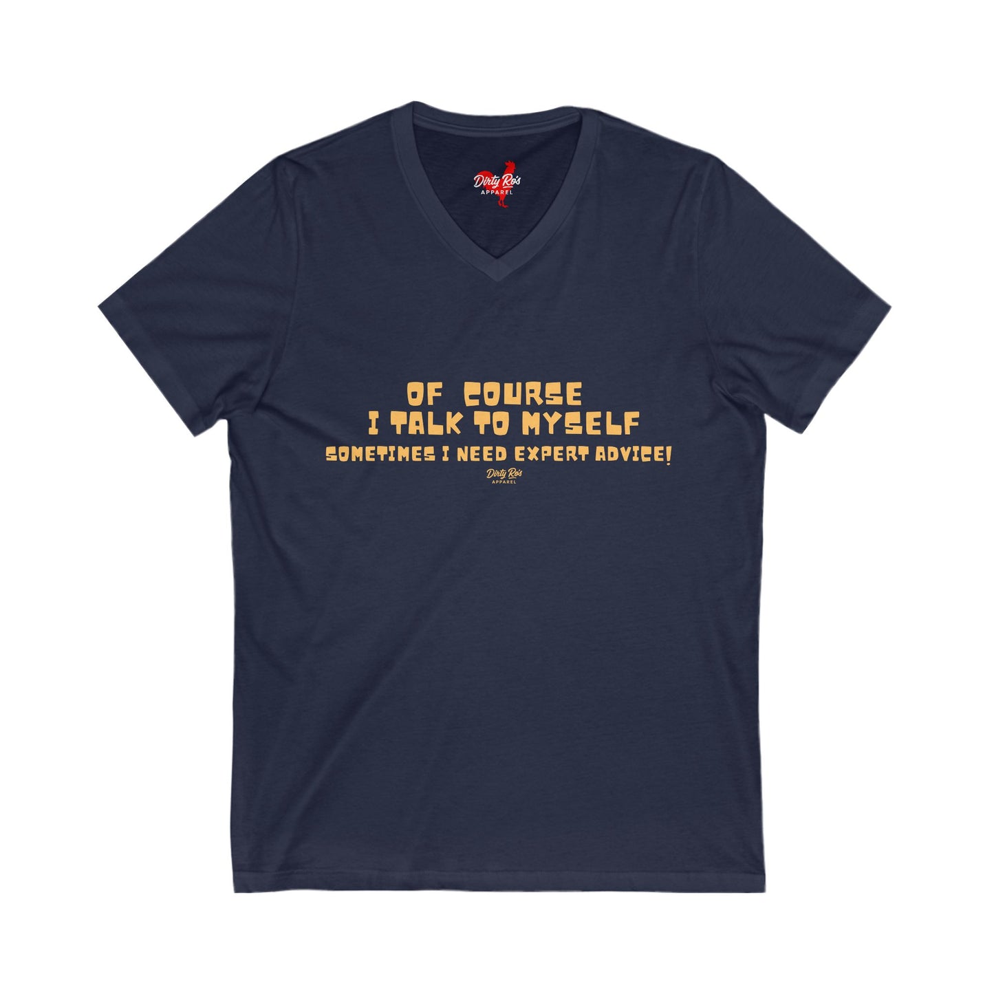 Of Course I Talk to Myself  | V-Neck Tee