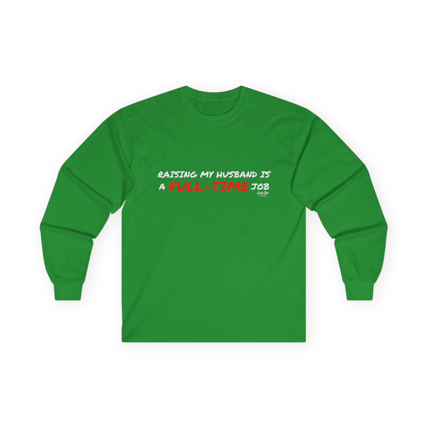 Raising My Husband is a Full Time Job | Long Sleeve Tee