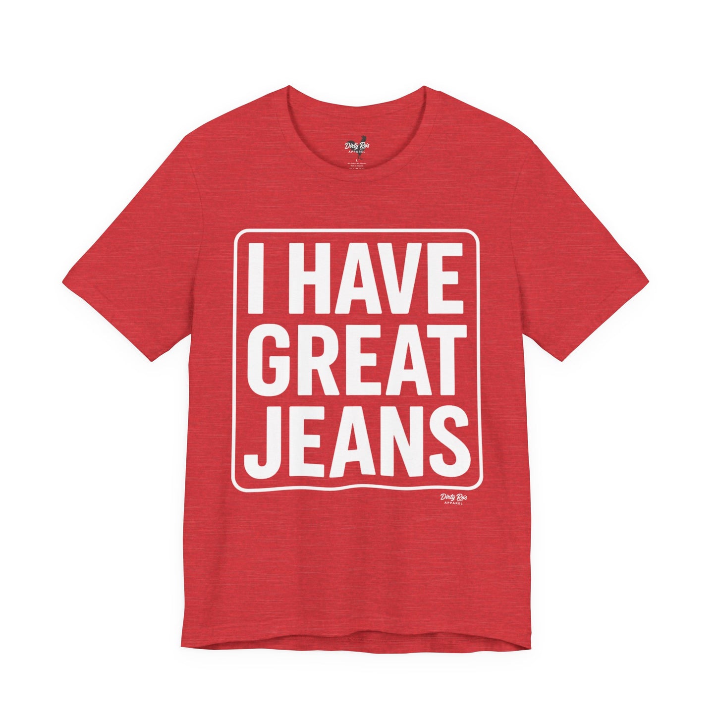 I Have Great Jeans – Viral Denim Drop Tee