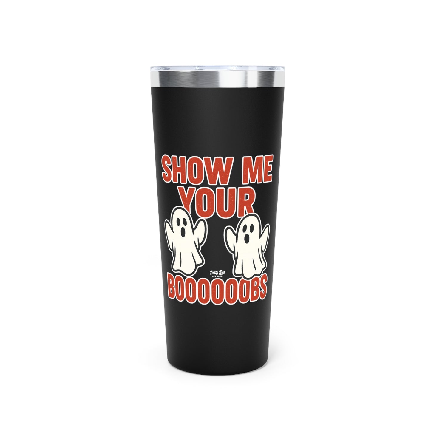 Show Me Your Boooooobs | 22oz Tumbler