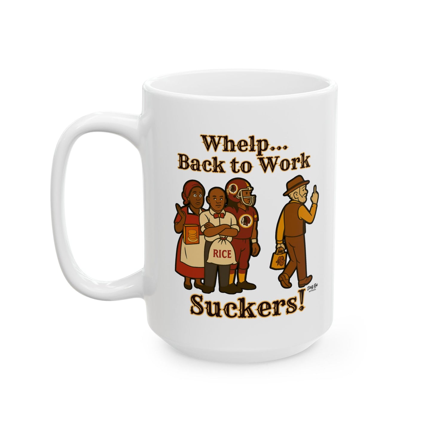 Whelp… Back to Work, Suckers! | Coffee Mug