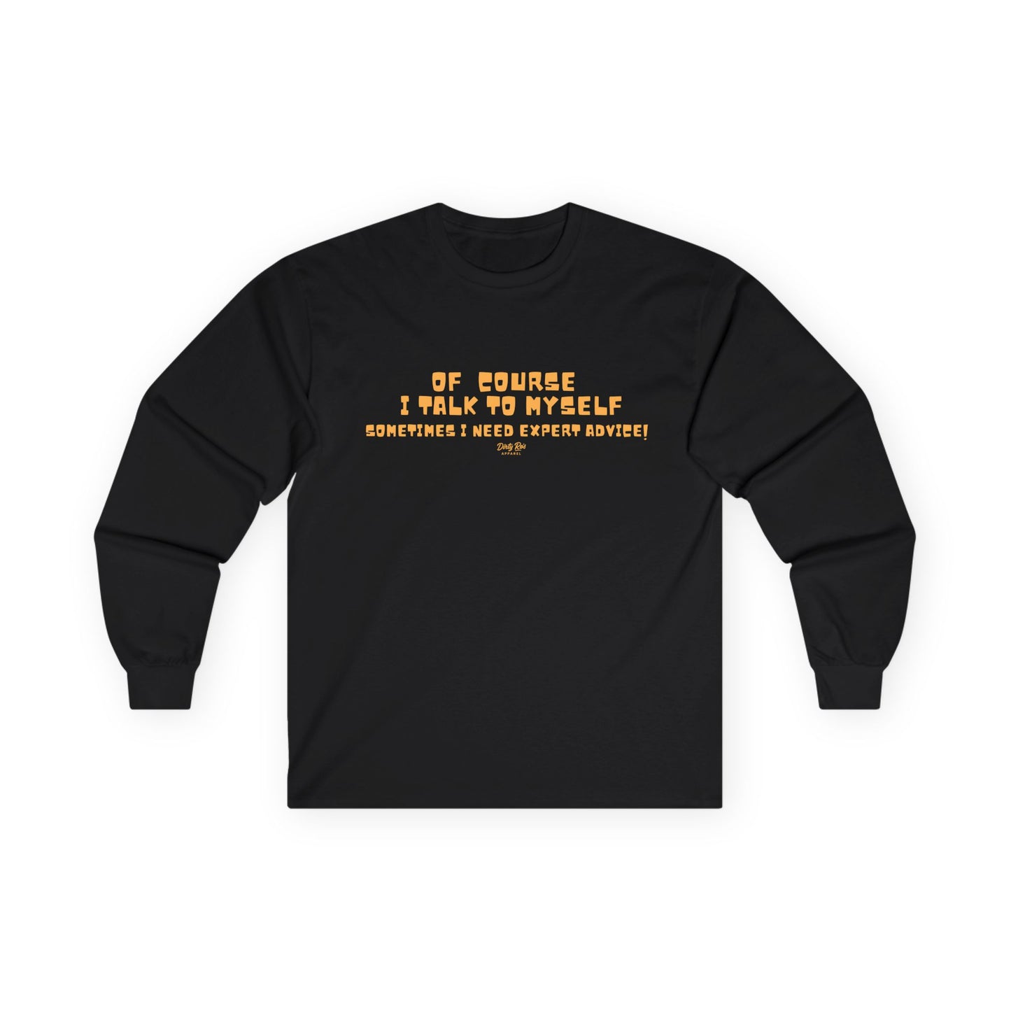 Of Course I Talk to Myself  | Long Sleeve Tee