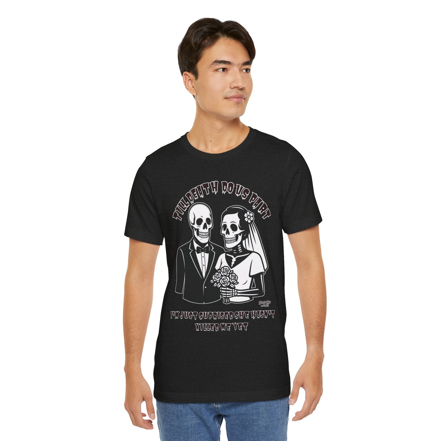 Funny Till Death Do Us Part Skeleton Couple T-Shirt – Marriage Humor Tee