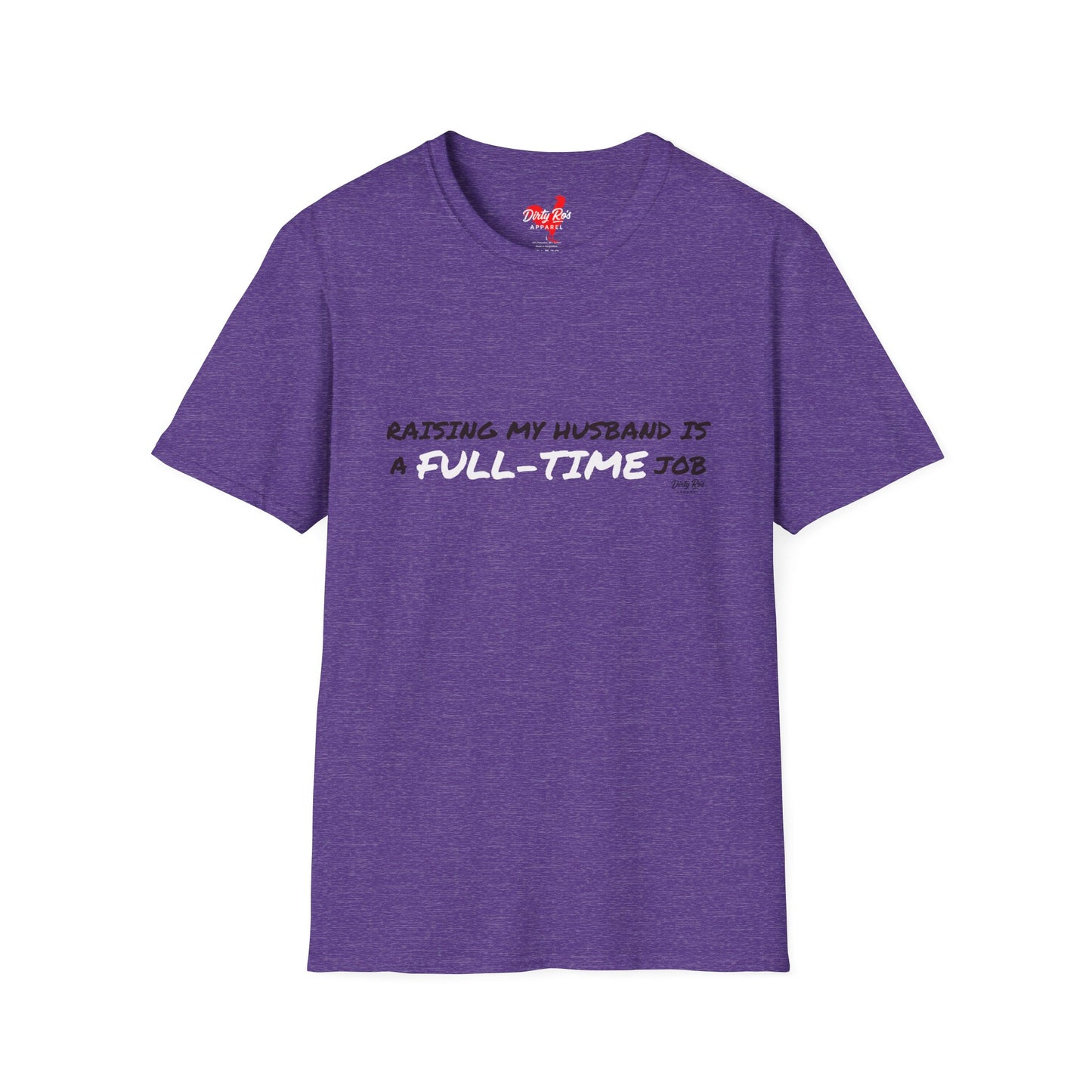 Raising My Husband is a Full Time Job | Soft AF Tee