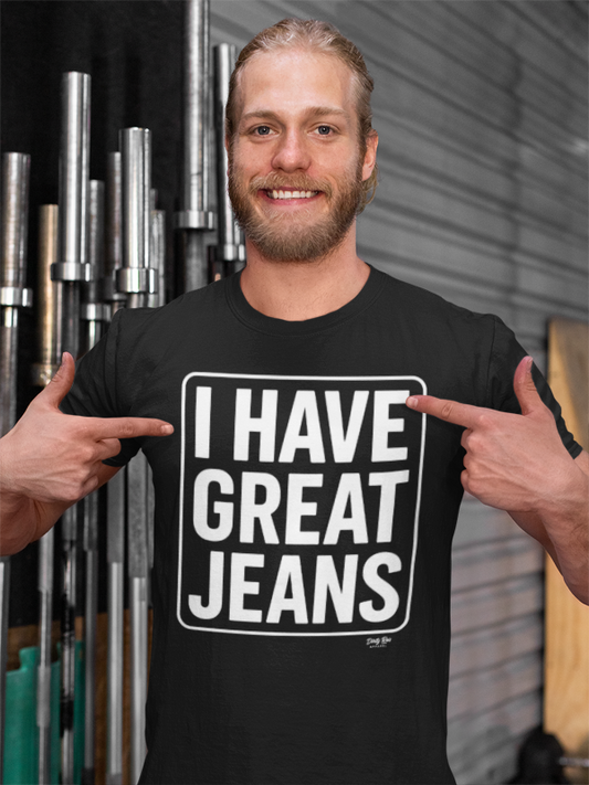 I Have Great Jeans | Soft AF Tee