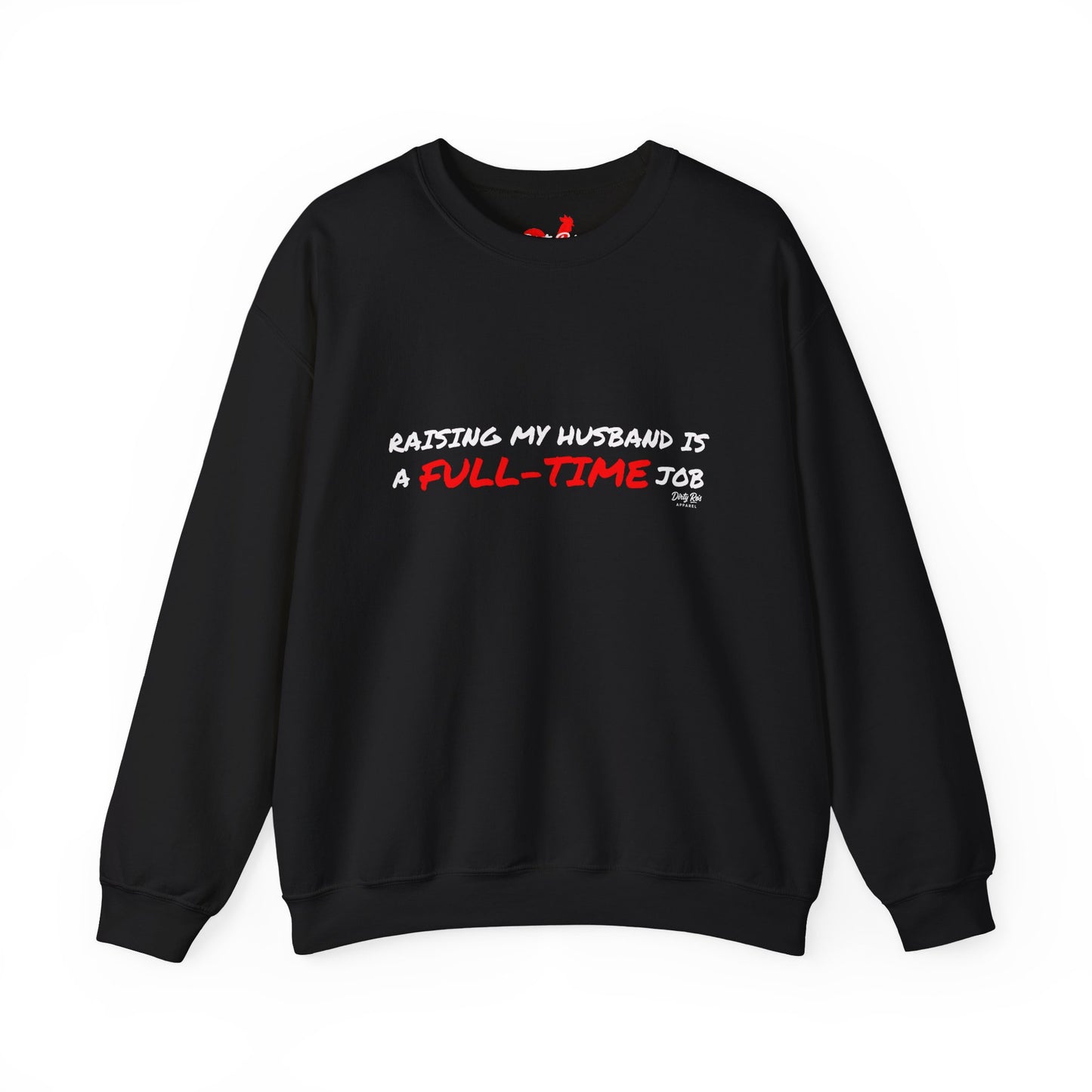 Raising My Husband is a Full Time Job | Crewneck Sweatshirt