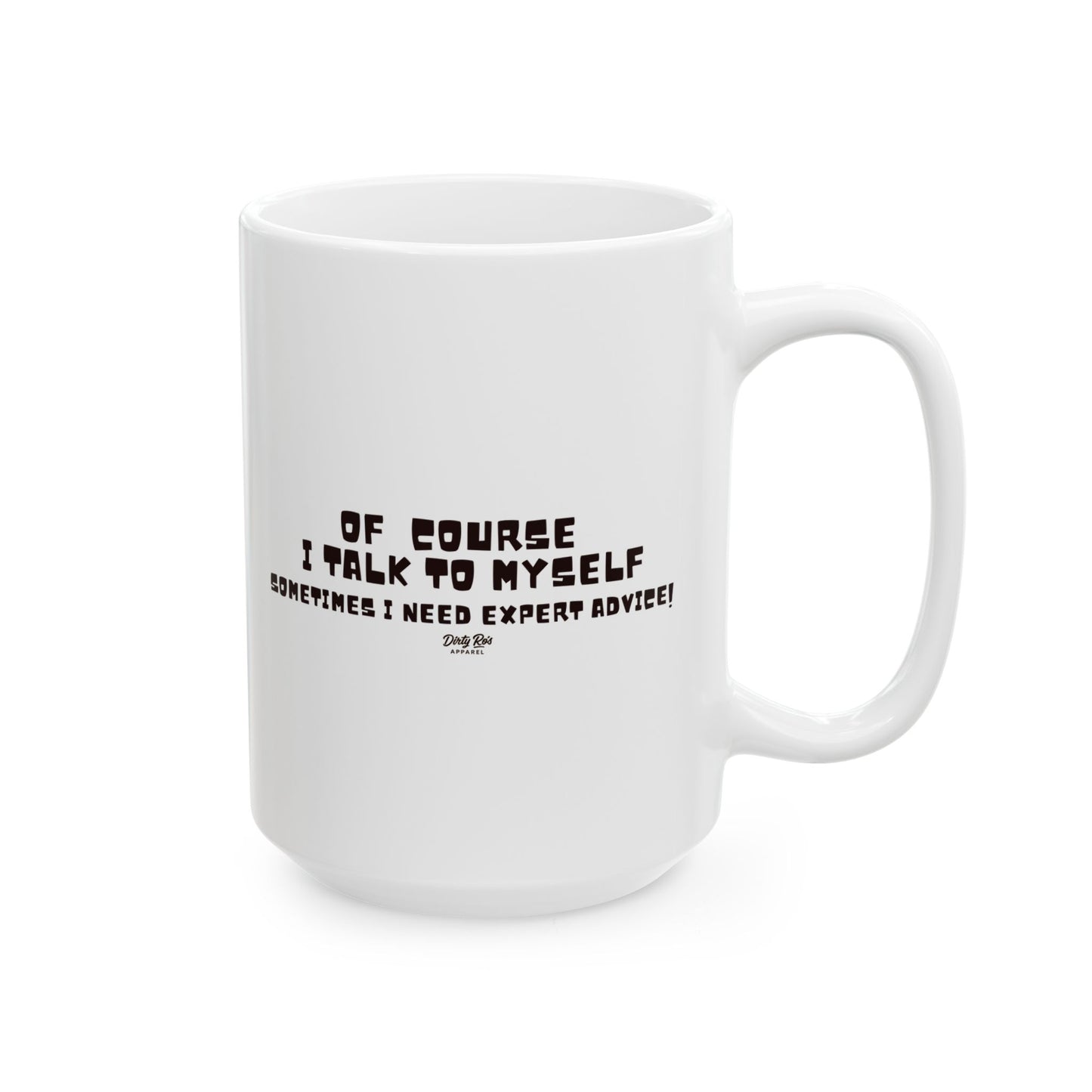 Of Course I Talk to Myself  | Coffee Mug